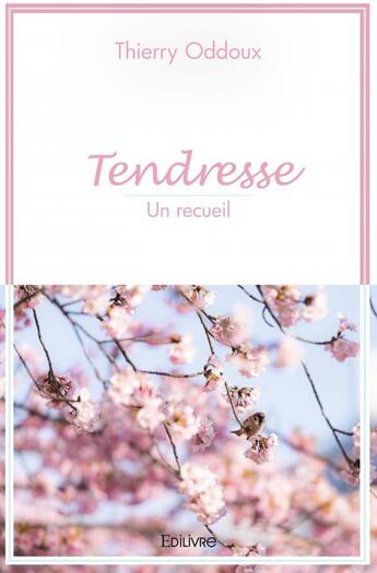 Couverture du livre « Tendresse » de Thierry Oddoux aux éditions Edilivre