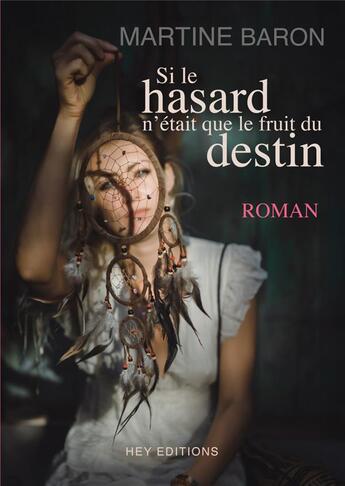 Couverture du livre « Si le hasard n'était que le fruit du destin » de Martine Baron aux éditions Hey