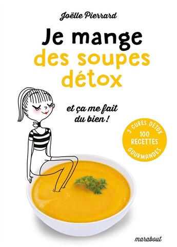 Couverture du livre « Je mange des soupes détox et ça me fait du bien ! » de Joelle Pierrard aux éditions Marabout