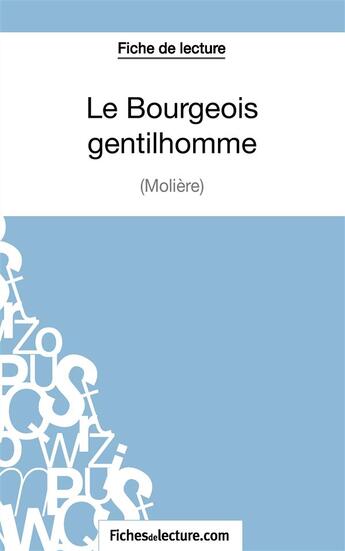 Couverture du livre « Le bourgeois gentilhomme de Molière : analyse complète de l'oeuvre » de Sophie Lecomte aux éditions Fichesdelecture.com