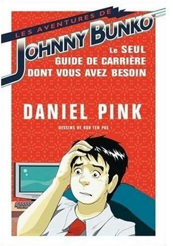 Couverture du livre « Les aventures de Johnny Bunko ; le seul guide de carrière dont vous avez besoin » de Daniel Pink aux éditions Vuibert