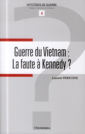 Couverture du livre « GUERRE DU VIETNAM : LA FAUTE A KENNEDY » de Pericone/Laurent aux éditions Economica