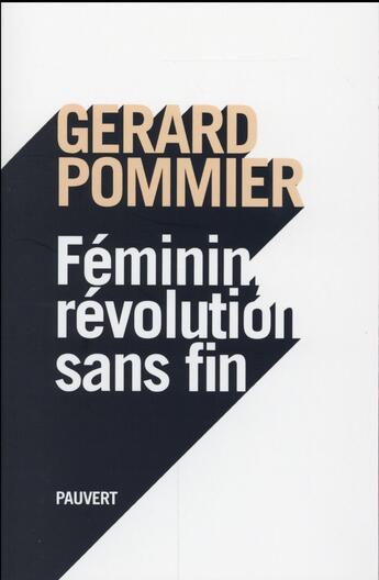 Couverture du livre « Féminin, révolution sans fin » de Gerard Pommier aux éditions Pauvert