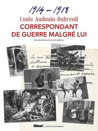 Couverture du livre « Louis Audouin-Dubeuil ; correspondant de guerre malgré lui 1914-1918 » de Ariane Audouin-Dubreuil aux éditions Glenat