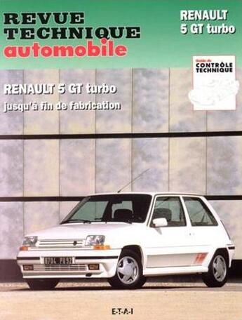 Couverture du livre « Renault 5 gt turbo - avec complement carrosserie et dossier controle technique » de Etai aux éditions Etai