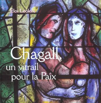 Couverture du livre « Chagall, un vitrail pour la paix » de Eloi Leclerc aux éditions Mame