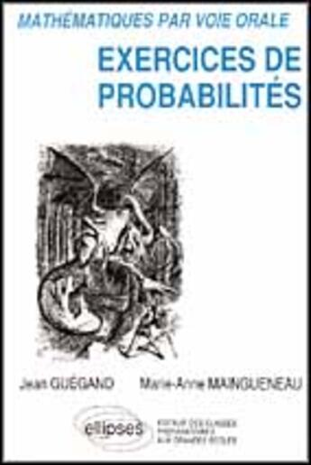 Couverture du livre « Mathematiques par voie orale - exercices de probabilites » de Guegand/Maingueneau aux éditions Ellipses