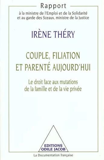 Couverture du livre « Couple, filiation et parente aujourd'hui - le droit face aux mutations de la famille et de la vie pr » de Irene Thery aux éditions Odile Jacob