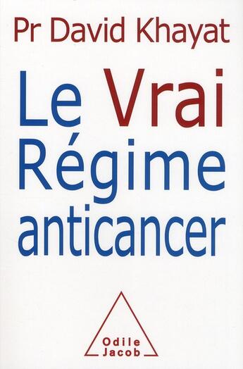 Couverture du livre « Le vrai régime anti-cancer » de David Khayat aux éditions Odile Jacob