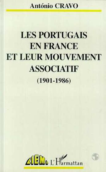 Couverture du livre « Les Portugais en France et leur mouvement associatif, 1901-1986 » de Antonio Cravo aux éditions L'harmattan