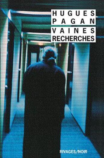 Couverture du livre « Vaines recherches » de Hugues Pagan aux éditions Rivages