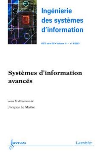 Couverture du livre « Systèmes d'information avancés ; ingénierie des systèmes d'information ; rsti série isi t.8 n° 4/2003 » de Lemaitre/Jacques aux éditions Hermes Science Publications