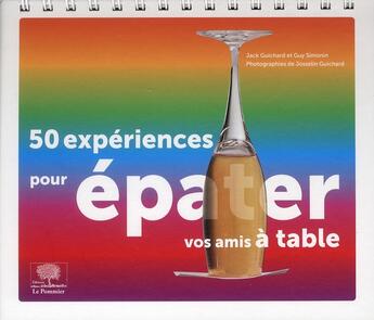 Couverture du livre « 50 expériences pour épater vos amis à table » de Jack Guichard et Guy Simonin aux éditions Le Pommier
