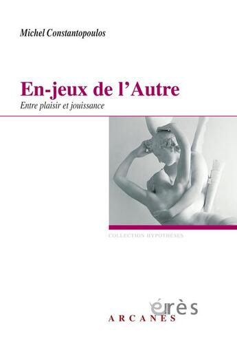 Couverture du livre « En-jeux de l'autre ; entre plaisir et jouissance » de Michel Constantopoulos aux éditions Eres