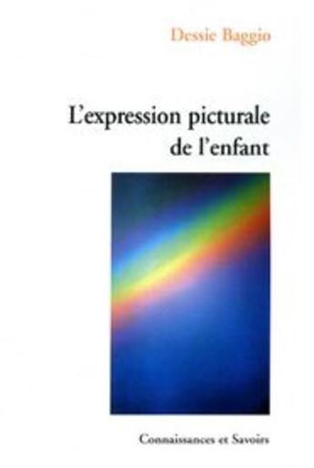 Couverture du livre « L'expression picturale de l'enfant » de Dessie Baggio aux éditions Connaissances Et Savoirs