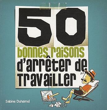 Couverture du livre « 50 bonnes raisons d'arrêter de travailler » de Sabine Duhamel aux éditions Studyrama