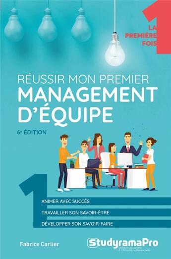 Couverture du livre « Réussir mon premier management d'équipe (6e édition) » de Fabrice Carlier aux éditions Studyrama