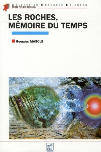 Couverture du livre « Les roches, mémoires du temps » de Georges Mascle aux éditions Edp Sciences