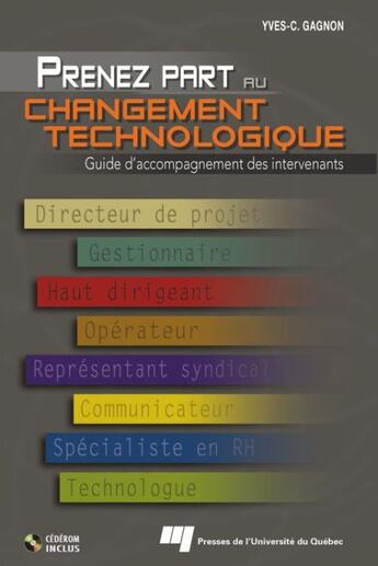 Couverture du livre « Prenez part au changement technologique ; guide d'accompagnement des intervenants » de Yves-Chantal Gagnon aux éditions Presses De L'universite Du Quebec