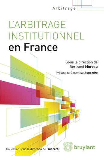 Couverture du livre « L'arbitrage institutionnel en France » de Bertrand Moreau aux éditions Bruylant