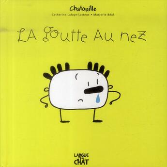 Couverture du livre « La goutte au nez » de Marjorie Beal et Catherine Lafaye-Latteux aux éditions Langue Au Chat