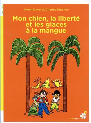 Couverture du livre « Mon chien, la liberté et les glaces à la mangue » de Charles Dutertre et Myren Duval aux éditions Rouergue