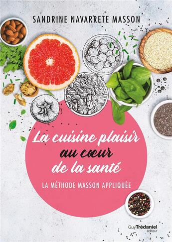 Couverture du livre « La cuisine plaisir au coeur de la santé ; la méthode Masson appliquée » de Sandrine Masson aux éditions Guy Trédaniel