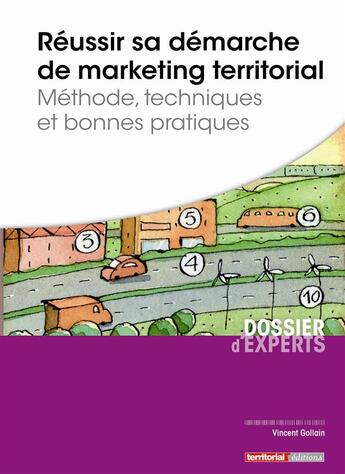 Couverture du livre « Réussir sa démarche de marketing territorial ; méthode, techniques et bonnes pratiques » de Vincent Gollain aux éditions Territorial