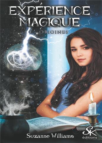 Couverture du livre « Expérience magique Tome 1 : origines » de Suzanne Williams aux éditions Sharon Kena