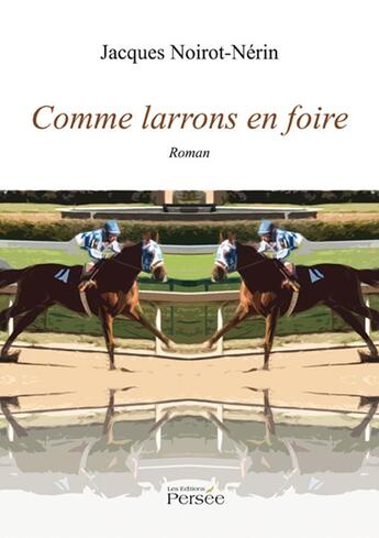 Couverture du livre « Comme larrons en foire » de Jacques Noirot-Nerin aux éditions Persee