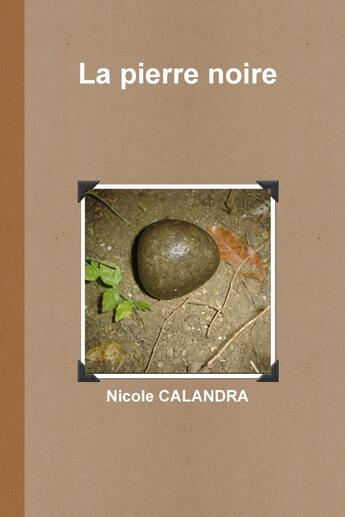 Couverture du livre « La pierre noire » de Nicole Calandra aux éditions Lulu