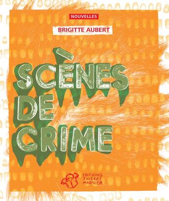 Couverture du livre « Scènes de crime » de Brigitte Aubert aux éditions Thierry Magnier