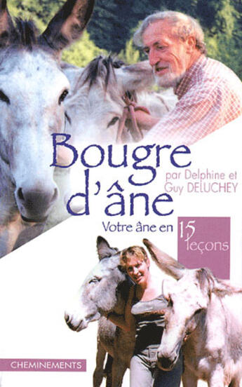 Couverture du livre « Bougre D'Ane Votre Ane En 15 Lecons » de Deluchey Delphine Et aux éditions Cheminements