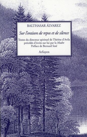 Couverture du livre « Sur l'oraison de repos et de silence » de Alvarez Balthazar aux éditions Arfuyen