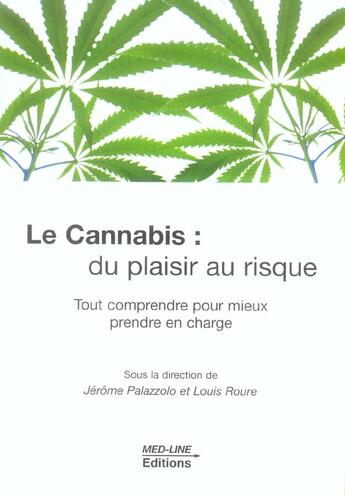 Couverture du livre « Le cannabis: du plaisir au risque ; tout comprendre pour mieux prendre en charge » de Louis Roure et Palazzolo Jerome aux éditions Med-line