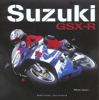 Couverture du livre « Suzuki gsx r » de Marc Unau aux éditions Lariviere