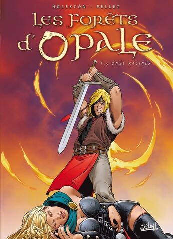 Couverture du livre « Les forêts d'Opale Tome 5 : onze racines » de Christophe Arleston et Philippe Pellet aux éditions Soleil