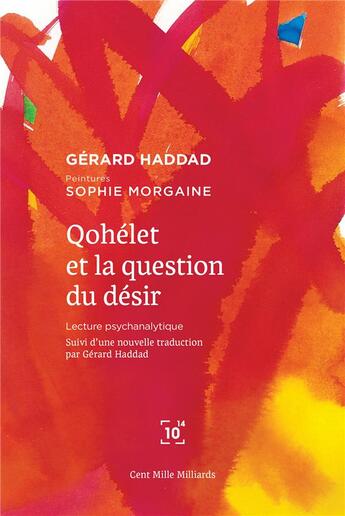 Couverture du livre « Qohélet et la question du désir ; lecture psychanalytique » de Gerard Haddad et Sophie Morgaine aux éditions Cent Mille Milliards