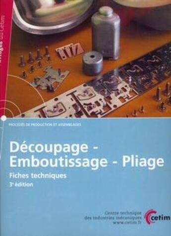 Couverture du livre « Decoupage - emboutissage - pliage fiches techniques, avec cd-rom (3. ed.) (3e44) (3e édition) » de  aux éditions Cetim