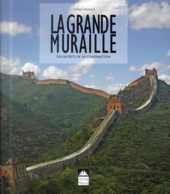 Couverture du livre « La grande muraille ; les secrets de sa construction » de Haohui Dong aux éditions Mille Fleurs