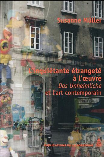 Couverture du livre « L'inquietante etrangete a l'oeuvre - das unheimliche et l'art contemporain » de Muller Susanne aux éditions Editions De La Sorbonne