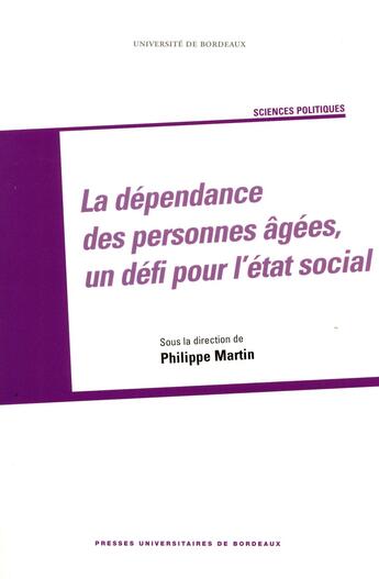 Couverture du livre « La Dépendance des personnes âgées » de Philippe Martin aux éditions Pu De Bordeaux