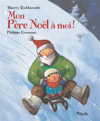 Couverture du livre « Mon Père Noël à moi ! » de Thierry Robberecht et Philippe Goossens aux éditions Mijade