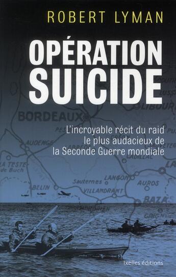 Couverture du livre « Opération Suicide » de Robert Lyman aux éditions Ixelles