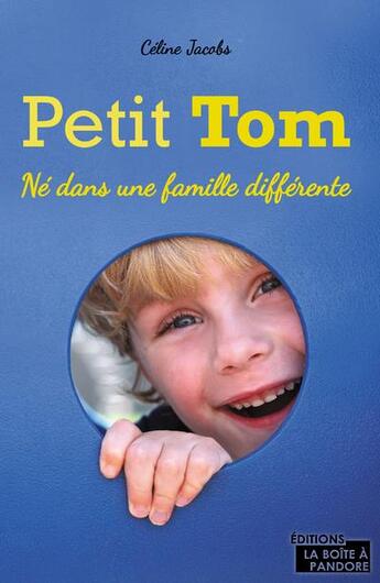 Couverture du livre « Petit Tom ; né dans une famille différente » de Jacobs Celine aux éditions La Boite A Pandore