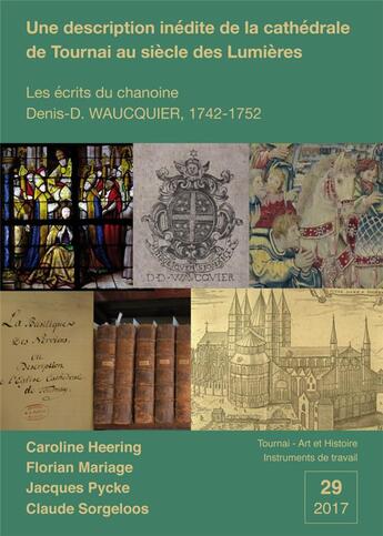 Couverture du livre « Une description inédite de la cathédrale de Tournai au siècle des Lumières » de Caroline Heering et Jacques Pycke et Florian Mariage et Claude Sorgeloos aux éditions Pu De Louvain