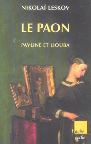 Couverture du livre « Le paon ; pauline et liouba » de Nikolai Leskov aux éditions Editions De L'aube