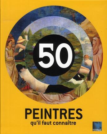 Couverture du livre « 50 peintres qu'il faut connaître » de  aux éditions Terrail