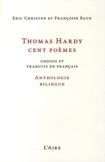 Couverture du livre « Thomas Hardy, cent poèmes » de Eric Christen et Francoise Baud aux éditions Éditions De L'aire