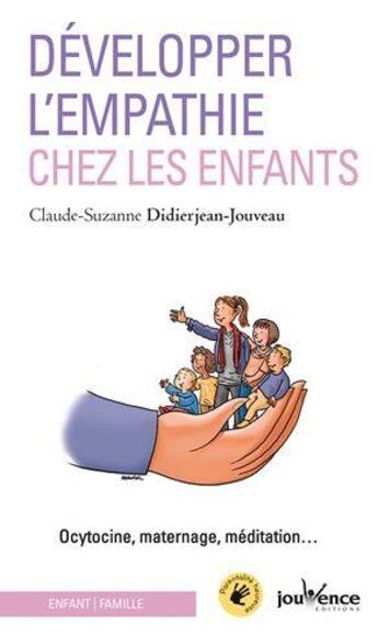 Couverture du livre « Développer l'empathie chez les enfants ; ocytocine, maternage, méditation... » de Claude-Suzanne Didierjean-Jouveau aux éditions Jouvence